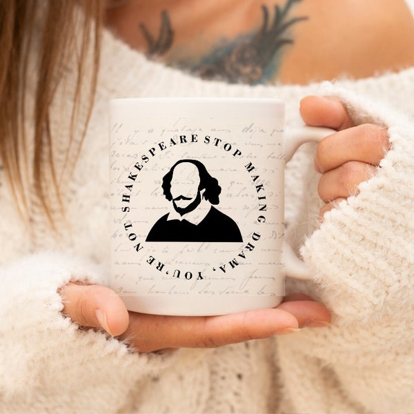 Shakespeare Mug - Fun Shakespeare Gift - You're Not Shakespeare, stop making Drama Mug - Shakespeare Gift - Theatre Lovers Gift - Fun Mug