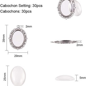 May include: Thirty silver-tone oval-shaped pendant settings with a decorative border. Each setting measures 29 mm wide by 39 mm tall and has a 2 mm opening for a bail. The settings are designed to hold a 18 mm by 25 mm oval cabochon. Thirty clear glass cabochons are also included. Each cabochon measures 18 mm wide by 25 mm tall.