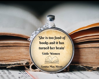 She is too fond of Books and it has turned her Brain Pendant Necklace - Louisa May Alcott Pendant - Literary Pendant Necklace - Literature