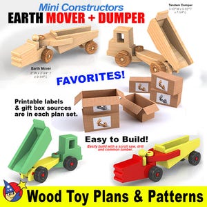 May include: Wooden toy plans for an earth mover and a tandem dump truck. The plans are labeled "Favorites!" and include printable labels and gift box sources. The text "Easy to Build!" is also included, along with instructions to build with a scroll saw, drill, and common lumber.