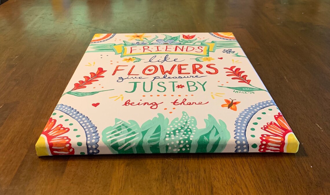 Friends Like Flowers Give Pleasure Just by Being There Etsy