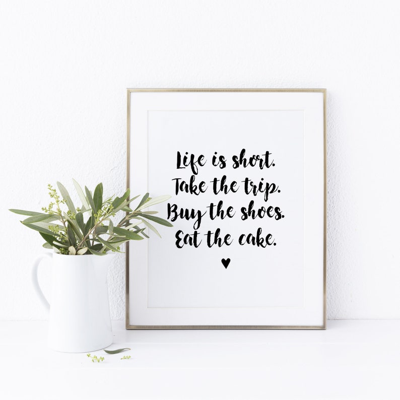 Life Is Short Take The Trip Buy The Shoes Eat The Cake Etsy