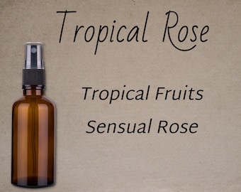Tropical Rose Fragrance | Sweet, Fruity, Floral, Rich | Handmade and Designed