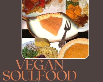 May include: A collage of images showcasing a vegan soul food menu. The images include sweet potato pie, collard greens, mac and cheese, and a vegan meatloaf.