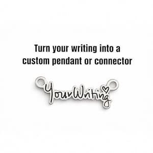 Personalized Handwriting Word or Name Custom Sterling Silver Pendant Connector - Your Handwriting - DIY Jewelry Components & Supplies