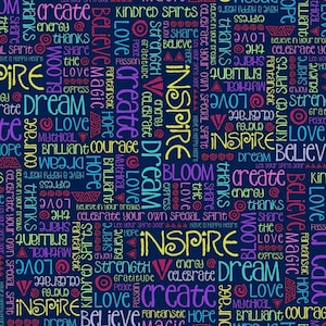 May include: A dark blue background with a repeating pattern of colorful words, including "love", "dream", "believe", "create", "inspire", "hope", "strength", "gratitude", "peace", "passion", "magic", "courage", "brilliant", "mythical", "bloom", "energy", "share", "thanks", "the love", "express", "special spirit", "let your spirit soar", "have a happy heart", and "celebrate your dreams".