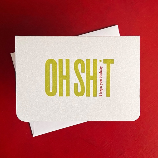 OH SH*T I forgot your birthday. Letterpress-printed notecard.