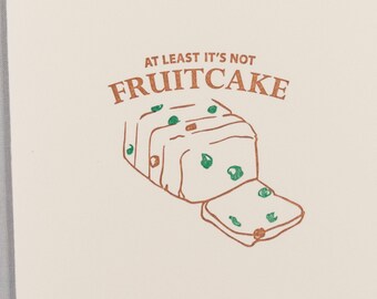 At least it's not fruitcake (HR-NOTK) Funny Letterpress Greeting Card for Xmas / Christmas Holiday