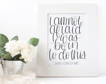 I Am Not Afraid. I Was Born To Do This, Joan Of Arc, Prayer, Printable Home Decor, Catholic Wall Art, Digital Download
