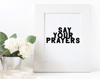 Say Your Prayers, Printable Wall Art, Home Decor, Digital Download