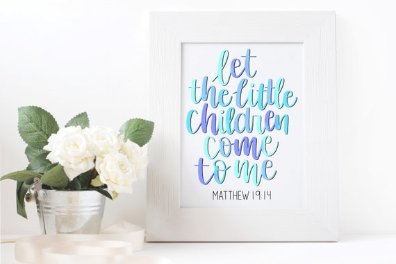 Let The Little Children Come To Me Matthew 19 14 Printable Etsy