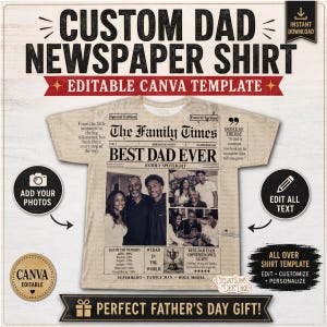 May include: A beige t-shirt featuring a newspaper-style graphic titled The Family Times with the headline BEST DAD EVER. The design includes placeholders for photos, text sections for quotes, and columns labeled Family Spotlight and Dad by the Numbers.