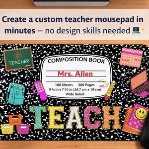 May include: A custom teacher mousepad with a composition book design. The black and white mousepad features the word "TEACH" in colorful letters, along with school-themed graphics and the text "9 3/4 in x 7 1/2 in (24.7 cm x 19 cm)".