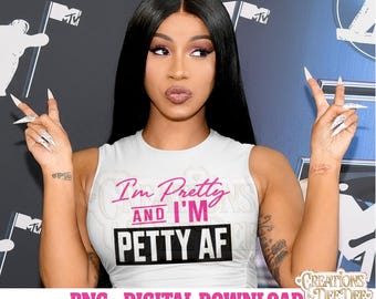 I'm Pretty and I'm Petty af " Digital Download PNG | Sassy Quote Design | Petty AF Sublimation DTF Graphic | Cardi Am I The Drama