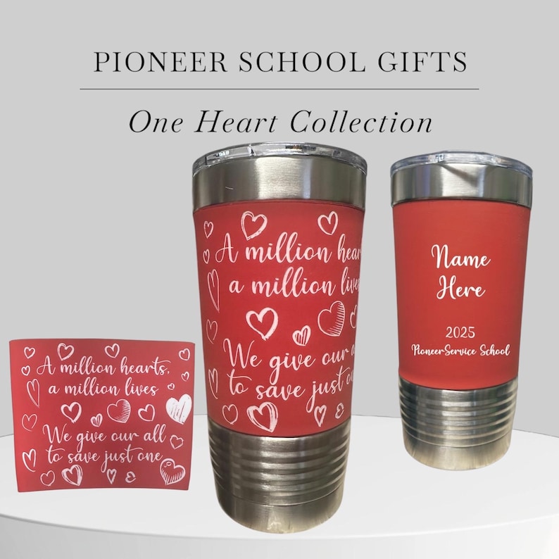May include: Three red and silver tumblers with white text. The tumblers feature a heart design and the text "A million hearts, a million lives. We give our all to save just one." and "Name Here 2025 Pioneer Service School".