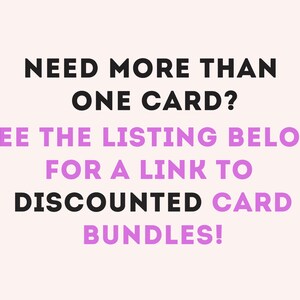 May include: Text on a white background that reads: "NEED MORE THAN ONE CARD? SEE THE LISTING BELOW FOR A LINK TO DISCOUNTED CARD BUNDLES!"