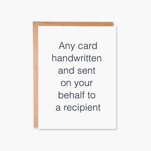 Any card handwritten and sent on your behalf to a given address - send handwritten card - message written inside card