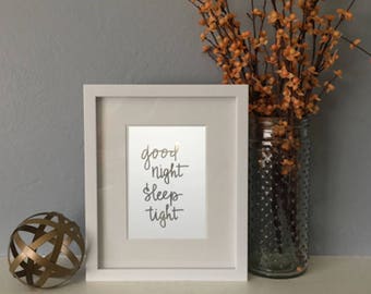 Real Foil - "Good Night Sleep Tight" Print, Gold Print, Motivational Quote, Gallery Wall Art, Real Gold Foil