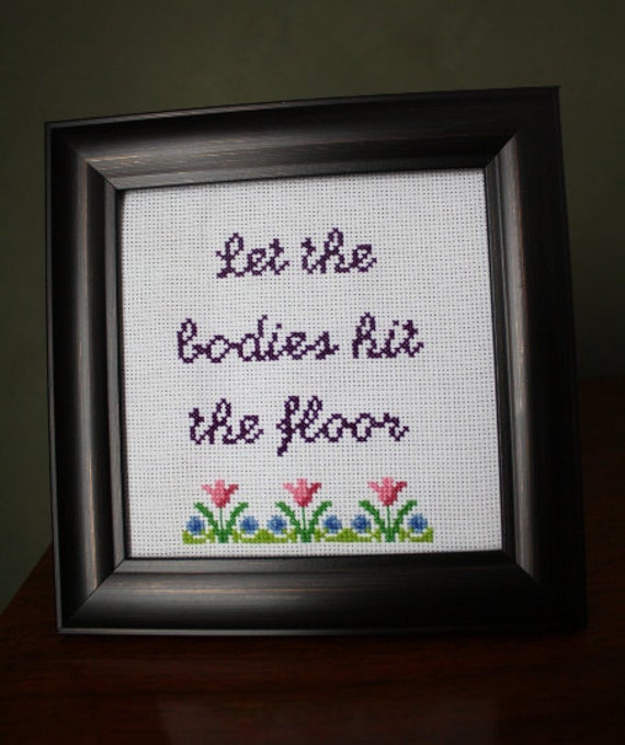 Let The Bodies Hit The Floor Cross Stitch Etsy