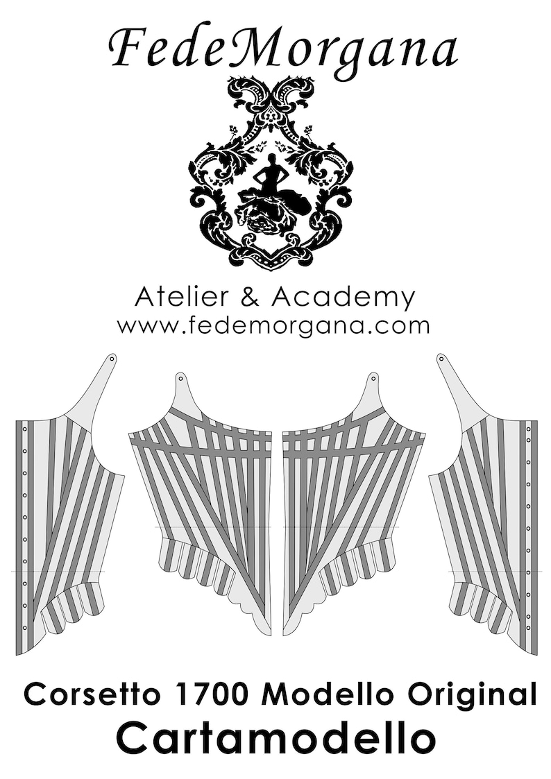 May include: A black and white line drawing of a corset pattern. The pattern is labeled 'Corsetto 1700 Modello Original Cartam modello.' The pattern is from Fede Morgana Atelier & Academy, www.fedemorgana.com.
