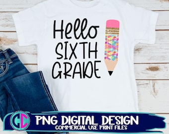 hello 6th grade png, Print File for Sublimation Or Print, teacher png, back to school sublimation , 6th grade png, back to school png
