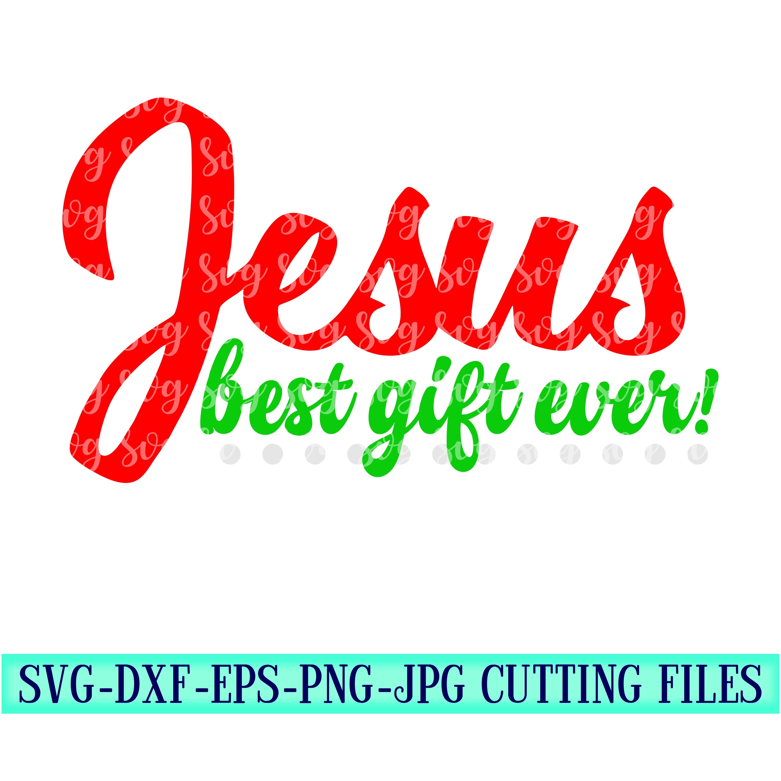 Download Jesus Best Gift Ever Svg Christmas Svg Jesus Svg Reason For The Season Nativity Svg Christmas Svg Design Christmas Cut File Svg For Cricut