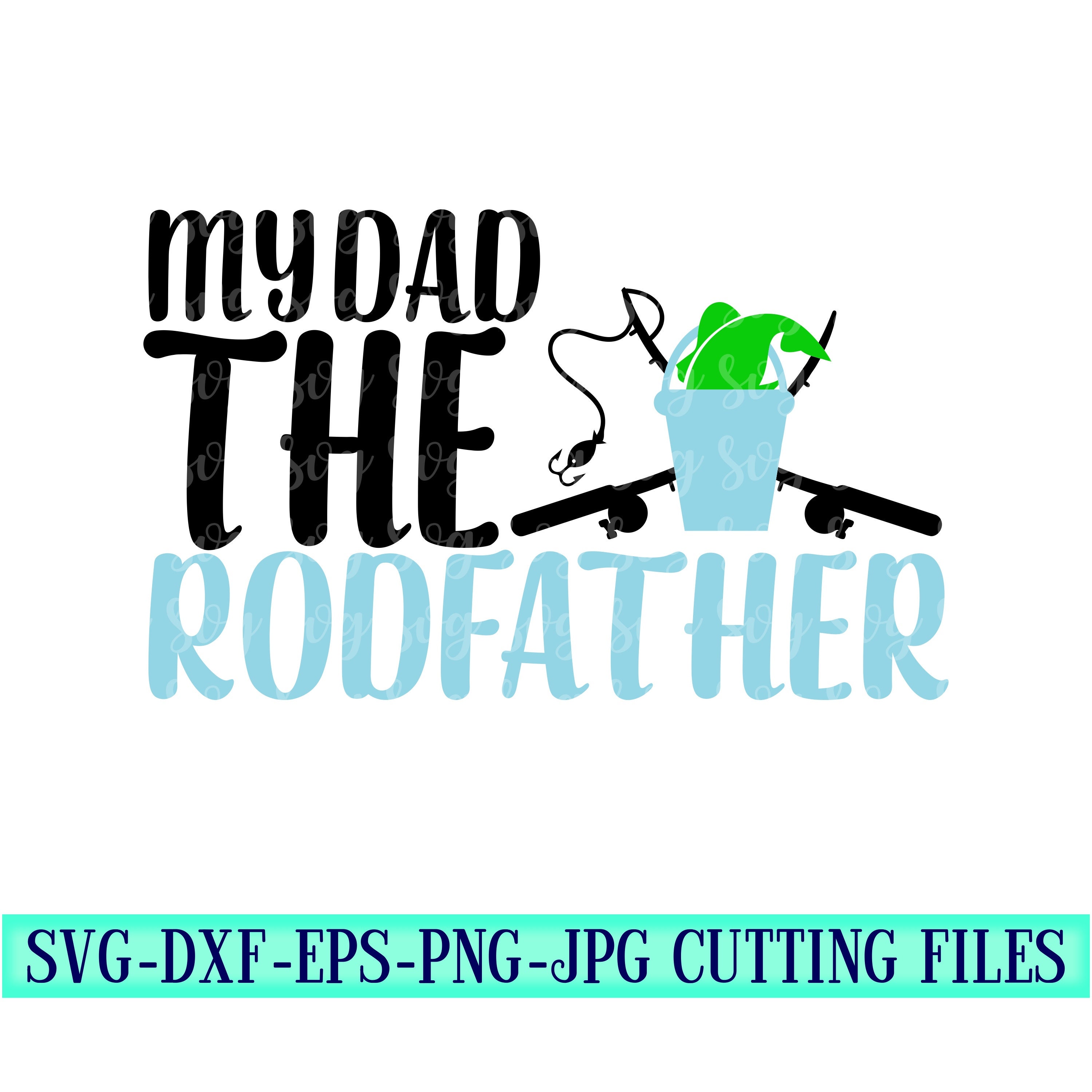Download Fathers Day Svg My Dad The Rodfather Svg Rod Father Svg Fathers Day Gift Fathers Day Svg Designs Fathers Day Cut File Cricut Svg