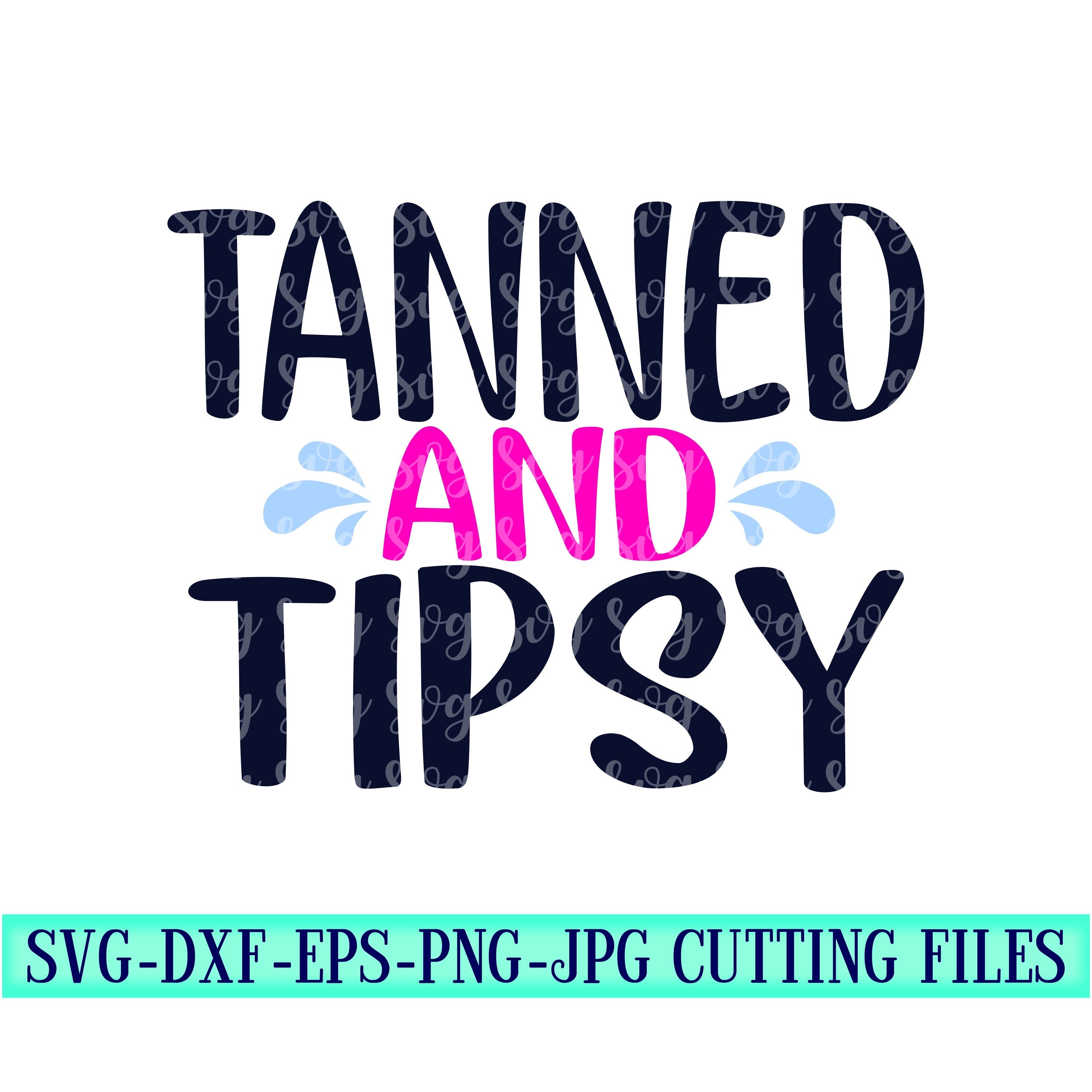 Download Tanned And Tipsy Svg Tipsy Svg Tanned Svg Summer Svg Summertime Svg Beach Life Svg Summer Svg Designs Summer Cut File Cricut Svg