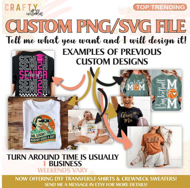 May include: A digital design shop offering custom PNG and SVG files for t-shirts, sweatshirts, and other apparel. The image shows examples of previous designs, including a senior class shirt, a basketball mom shirt, a glam ma shirt, and a "pint-sized mama" shirt. The text "Tell me what you want and I will design it!" is displayed on the image.