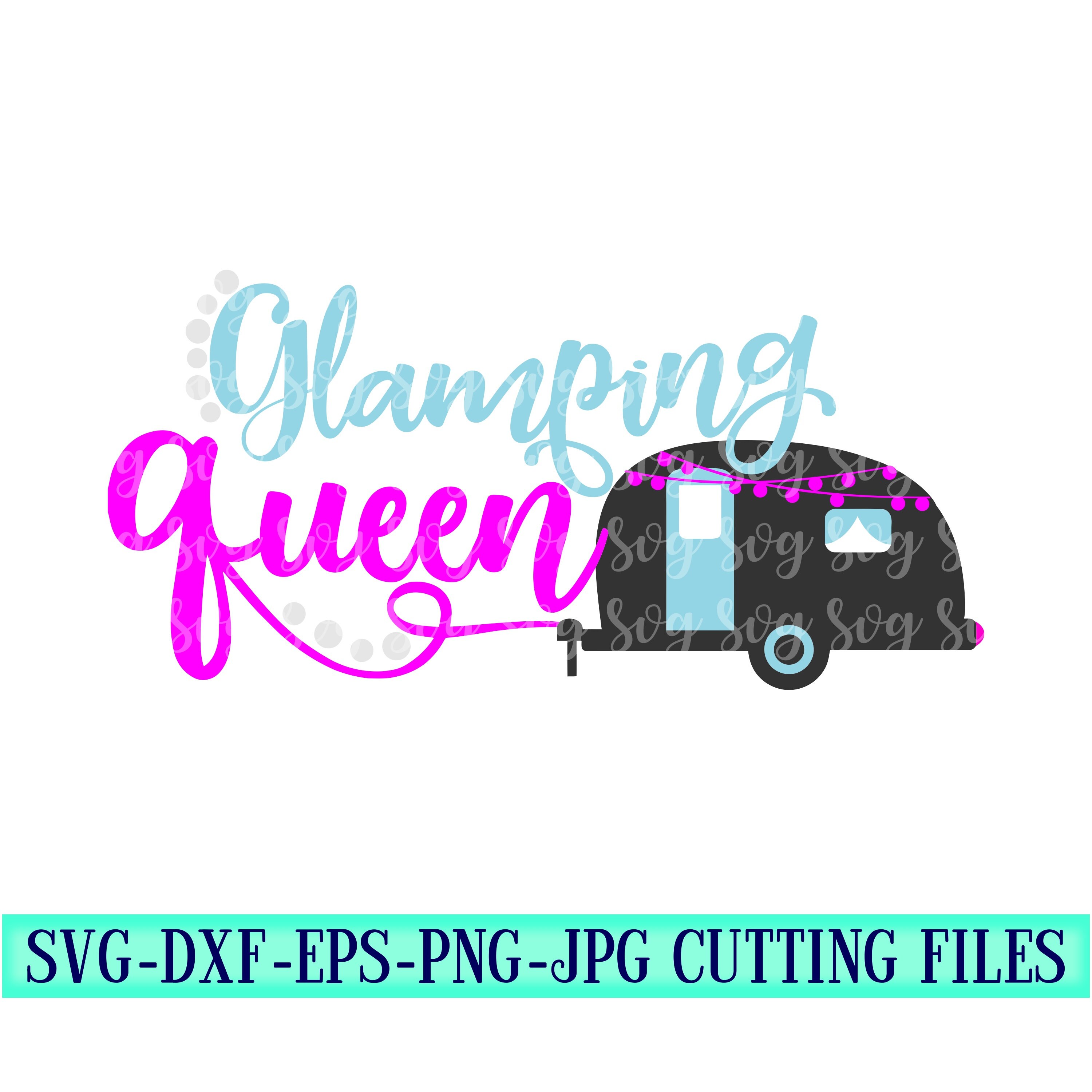 Glamping Queen Svg Camping Svg Camping Queen Svg Camping Tshirt Camper Svg Summer Svg Designs Summer Cut File Cricut Svg