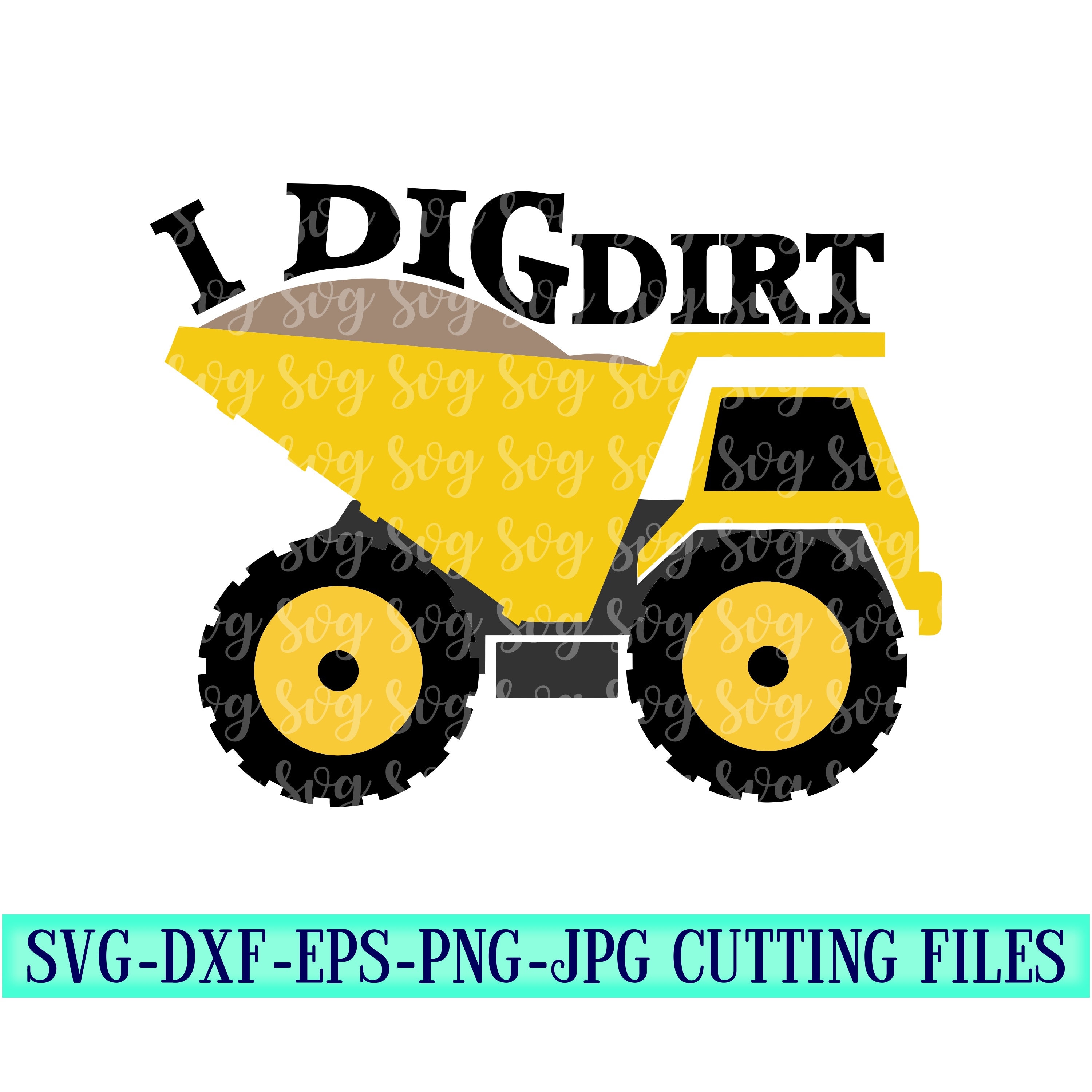 Download I Dig Dirt Construction Equipment Svg Construction Trucks Tonka Truck Svg Construction Dump Truck Cut Files Cricut Svg Svg For Mobile