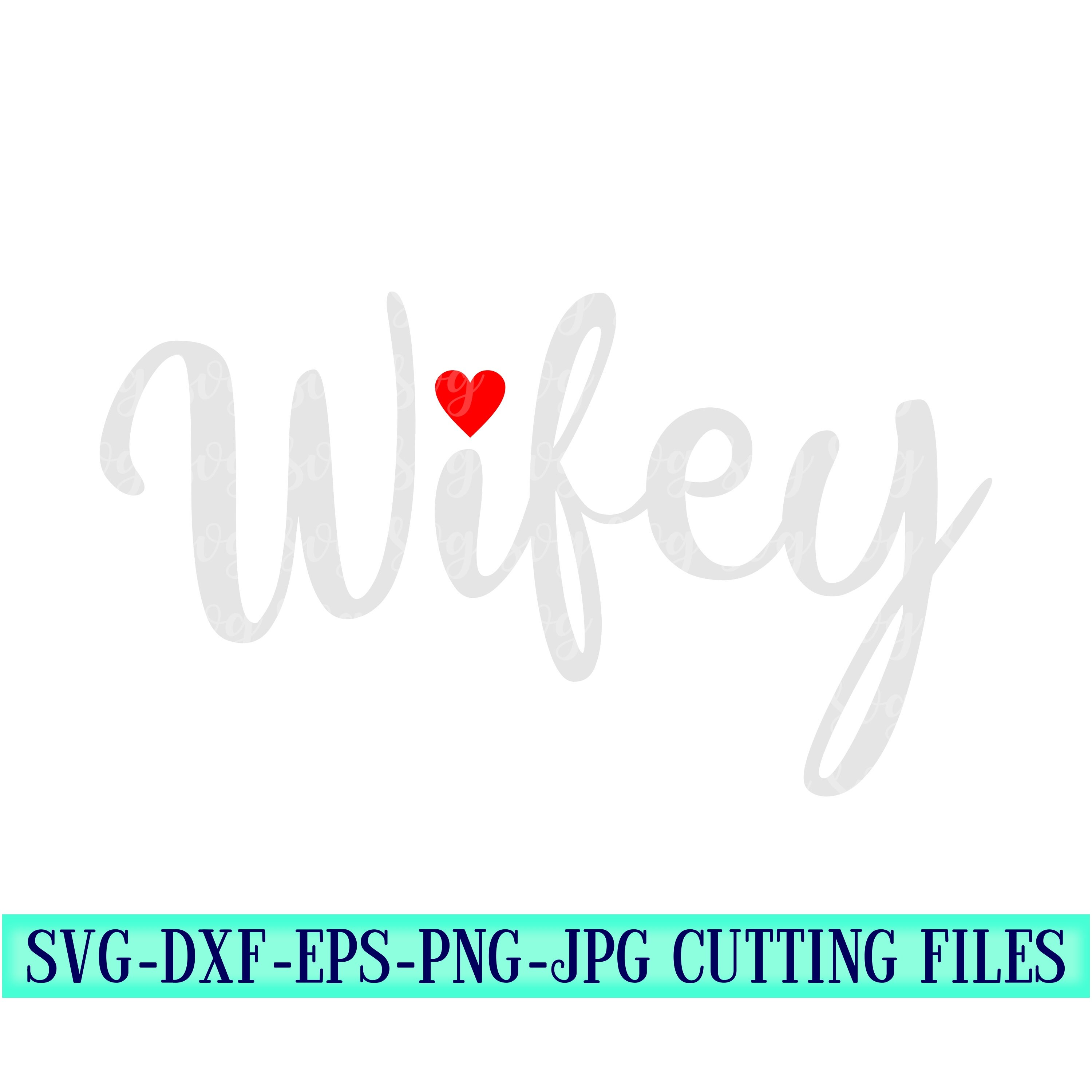 Download Wifey Svg Wife Svg Svg Wifey Shirt Married Svg Wedding Svg Wedding Tshirt Bride Svg Valentine Svg Designs Valentine Cut File Cricut Svg