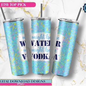 Tumbler di vodka, potrebbe essere acqua potrebbe essere vodka PNG, 20 oz Skinny Sublimation Cup Wrap png, Bere divertente PNG, Download digitale di alcol