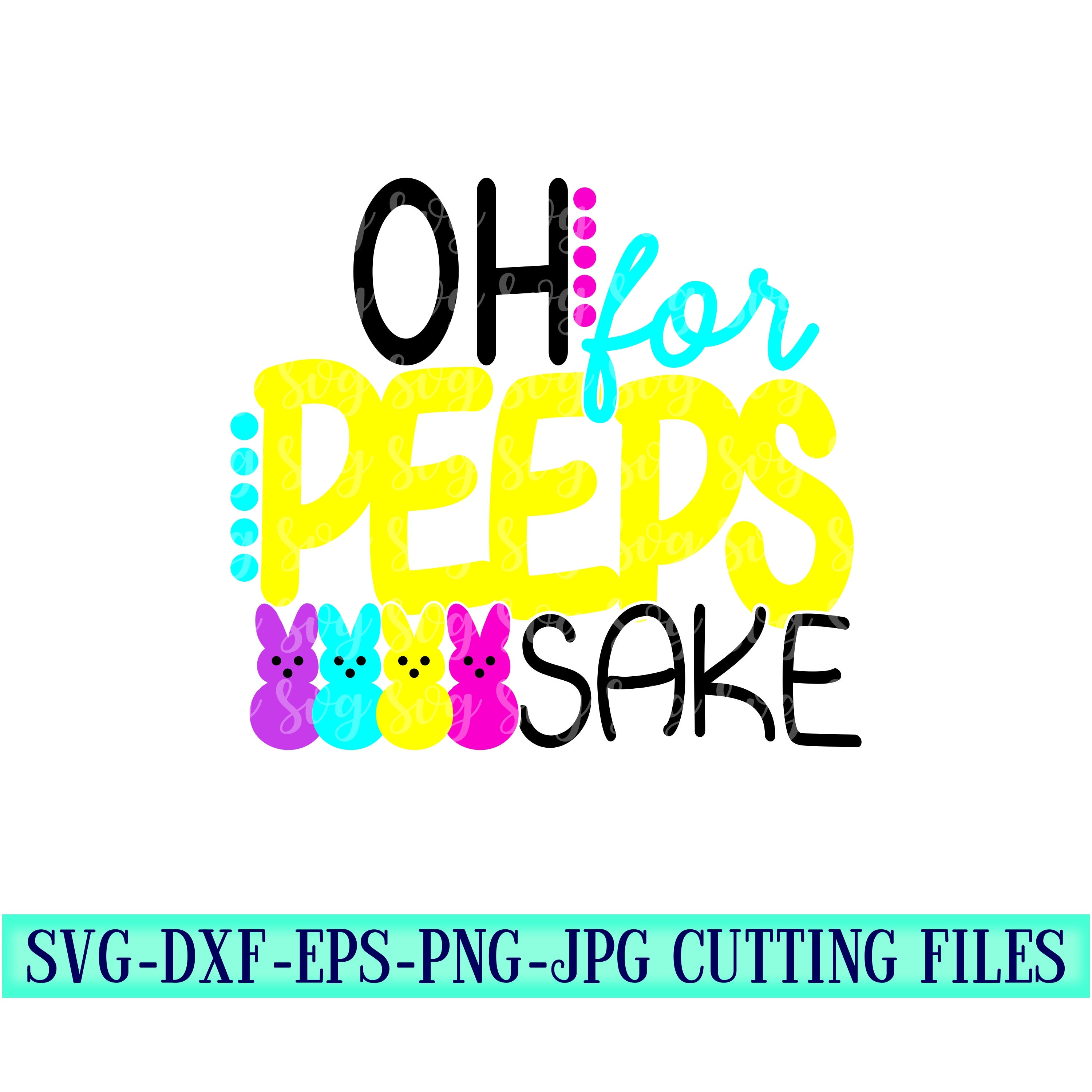Easter SVG Oh For Peeps Sake SVG For Cricut SVG Peeps Instant Download
