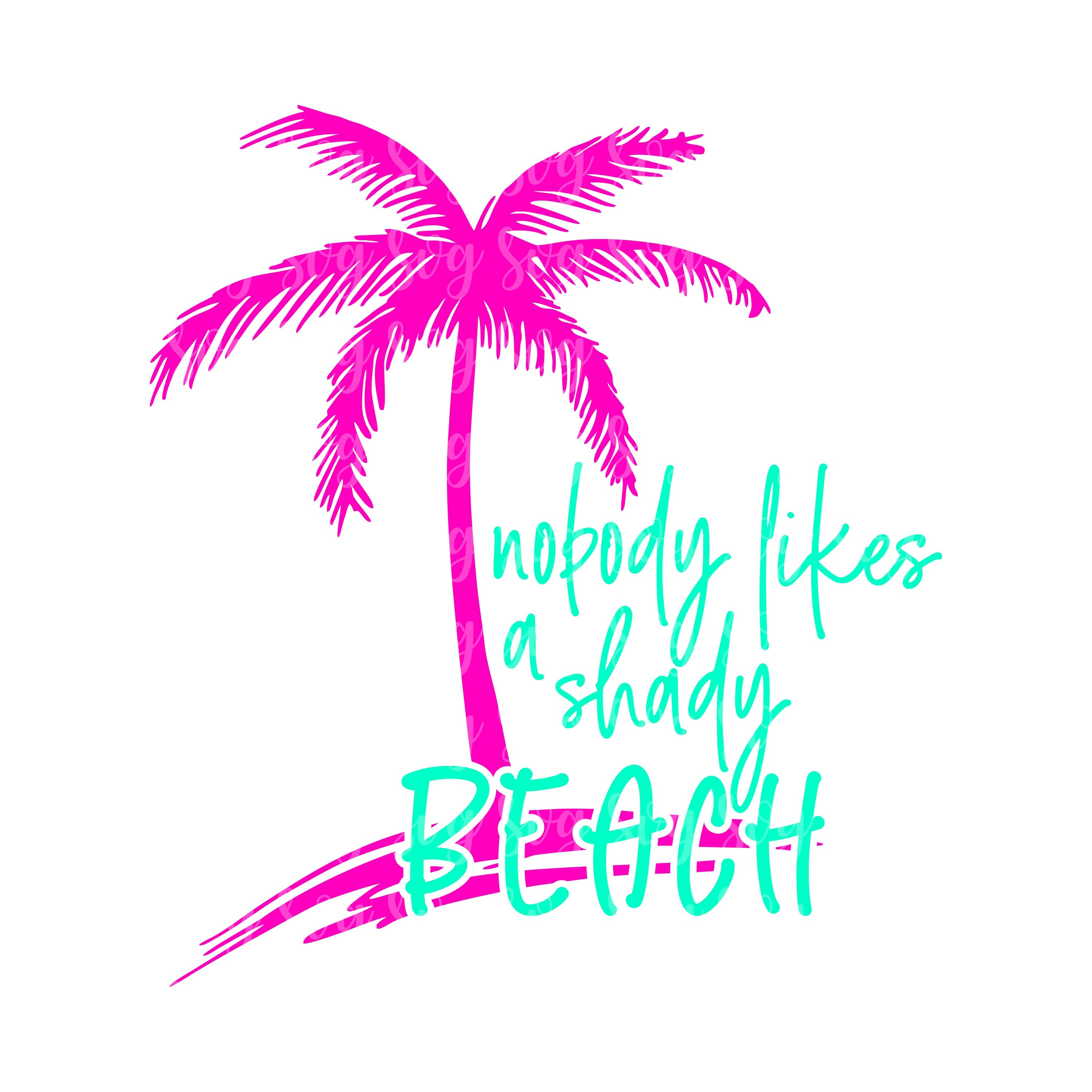 Download nobody likes a shady beach svg, beach svg, palm tree svg, summer svg, summertime svg,Summer Svg ...