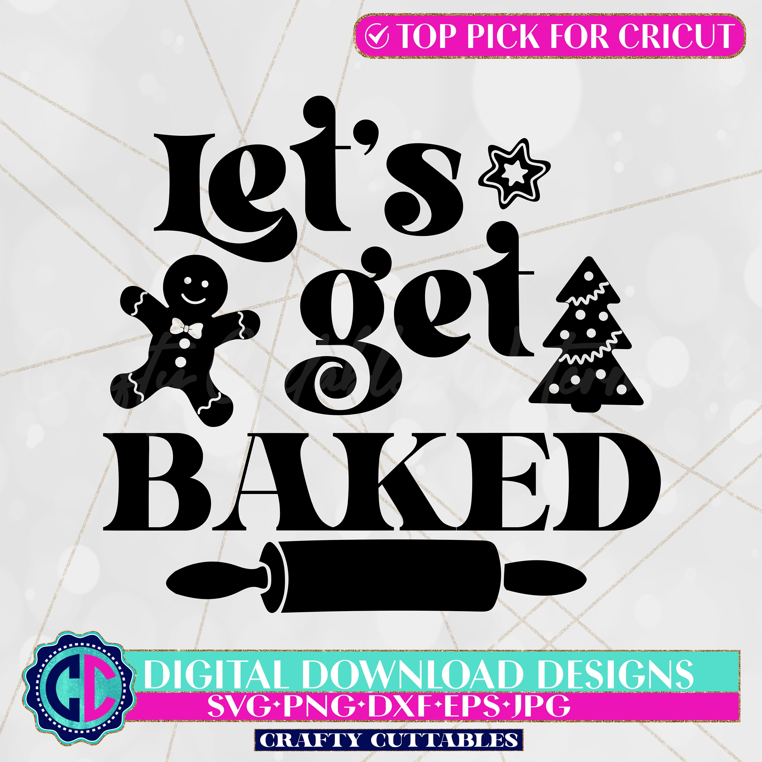 Lets get baked svg, Get Baked svg, Baking svg, Christmas Baking svg