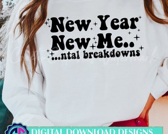 New Year New Me Mental Breakdown SVG, PNG (Digital Download)