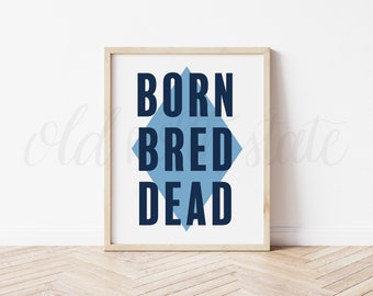 Tar Heel geboren, gefokt en dood - UNC Tar Heels Print // Poster // Kaart // Wall Art