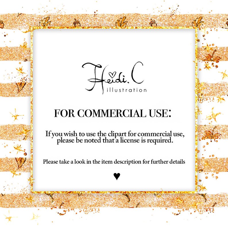 May include: A gold glitter background with a white rectangle containing the text "Heidi. C illustration" and the text "FOR COMMERCIAL USE: If you wish to use the clipart for commercial use, please be noted that a license is required. Please take a look in the item description for further details."