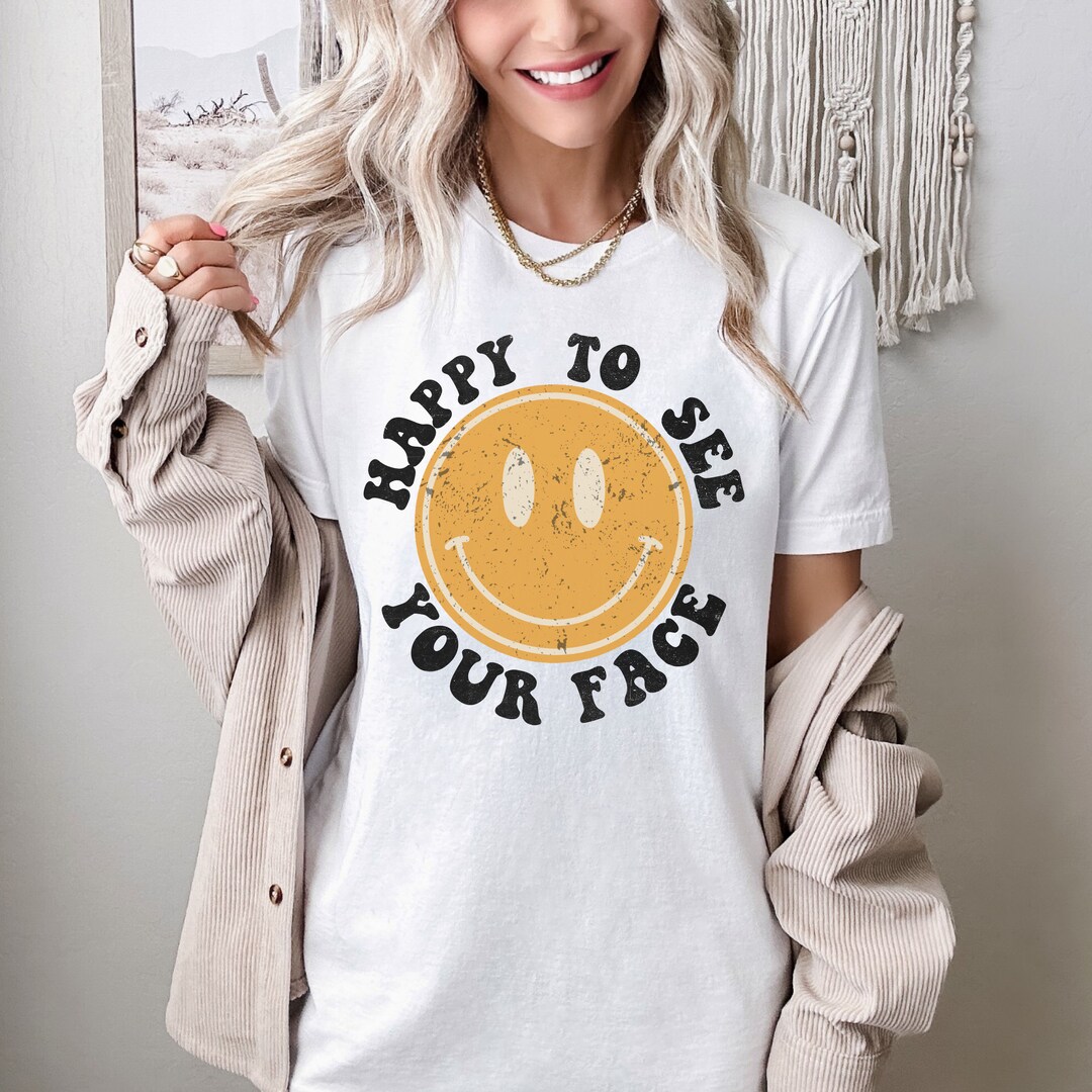 Happy To See Your Face Teacher Shirt