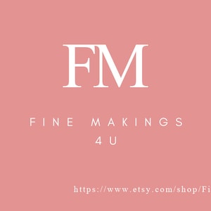 May include: White text on a pink background reads "FM FINE MAKINGS 4U" and "https://www.etsy.com/shop/FineMakings4U".