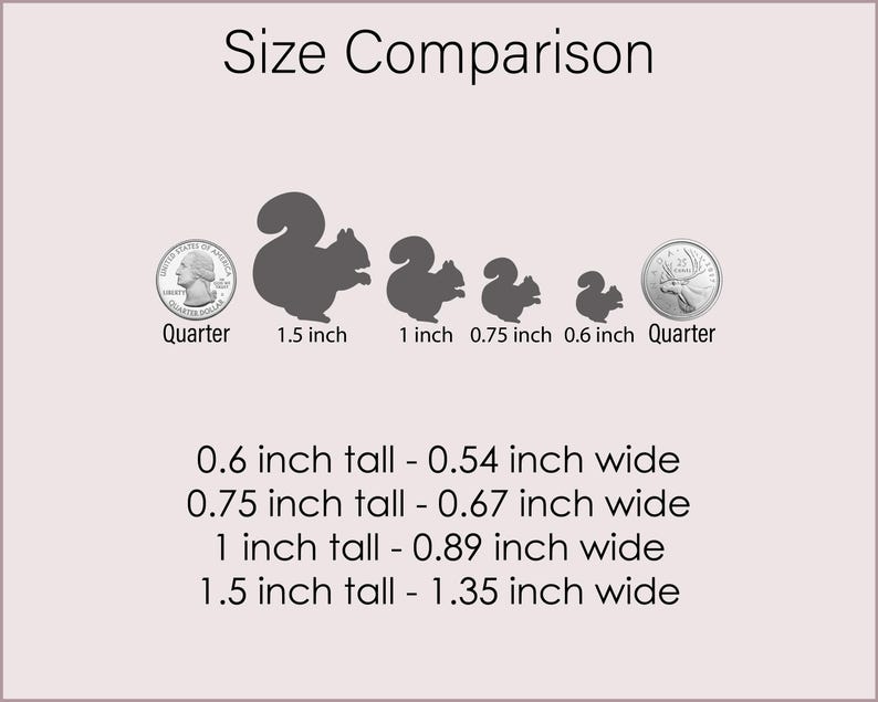May include: A size comparison chart with the text "Size Comparison". The chart includes silhouettes of squirrels in various sizes, ranging from 0.6 inches to 1.5 inches tall, next to a quarter coin for scale.