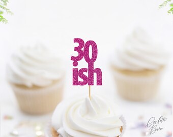 30ish Cupcake Toppers, Glitter Birthday Food Picks, Humorous Dessert Table Party Décor