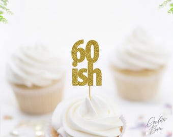 60ish Cupcake Toppers, Glitter Birthday Food Picks, Humorous Dessert Table Party Décor
