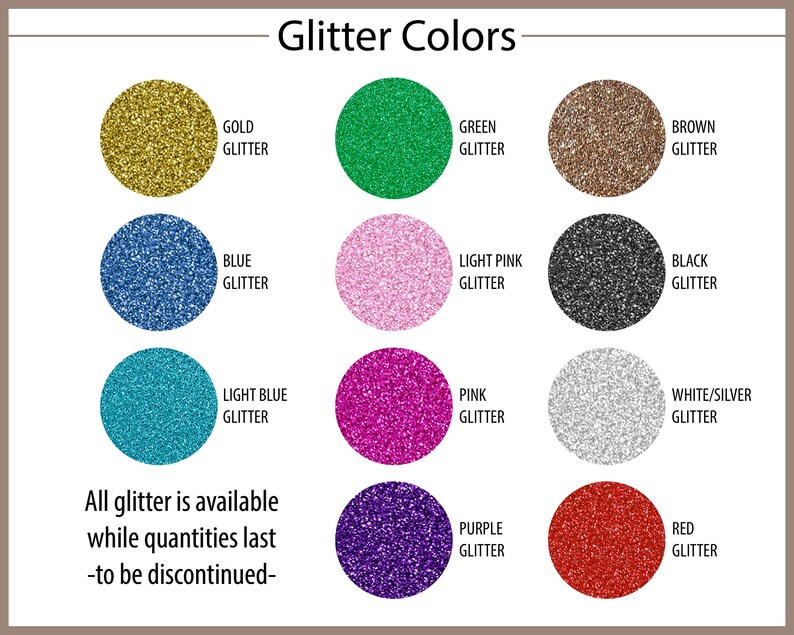 Puede incluir: Una tabla de colores titulada Glitter Colors muestra doce muestras circulares de purpurina en oro, verde, marr&oacute;n, azul, rosa claro, negro, azul claro, rosa, blanco/plata, morado y rojo. El texto inferior dice: All glitter is available while quantities last -to be discontinued-.
