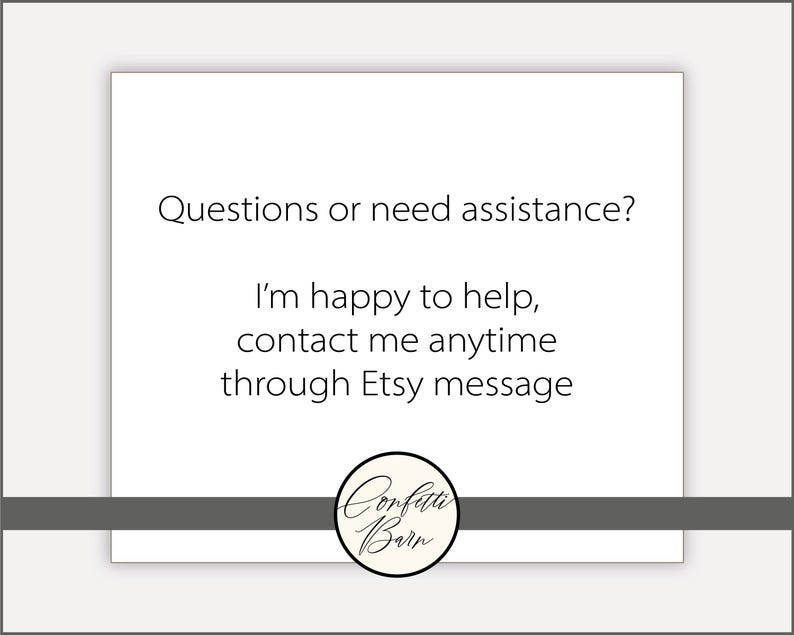K&ouml;nnte beinhalten: Ein wei&szlig;es rechteckiges Schild mit schwarzem Text, der lautet: Questions or need assistance? I'm happy to help, contact me anytime through Etsy message. Unten befindet sich ein graues horizontales Band mit einem runden Logo und dem Text Confetti Barn.