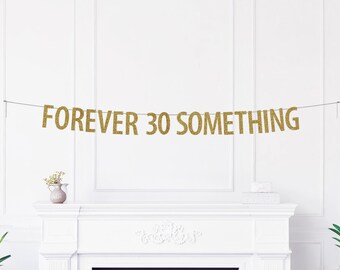 Forever 30 Something Banner, Glitter Birthday Party Decoration, Funny Getting Older Celebration Décor