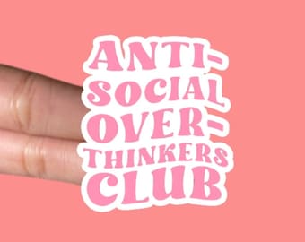 Antisocial Over Thinker Sticker | Waterproof Sticker | Cool Stickers