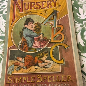 Antique Book “ Nursery Simple Speller”  published 1900 First. Edition. McLoughlin Bros. Colorful Illustrations