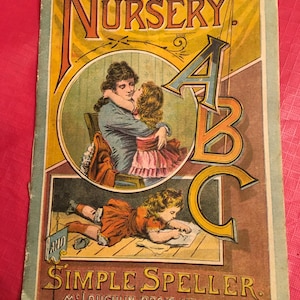 Antique Children’s Nursery and Alphabet Book  “ Nursery ABC and Simple Speller” McLoughlin Bros